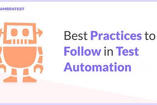 Best Practices to Follow in Test Automation