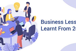 Business Lessons Learnt From 2020