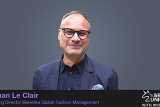 [Expert Talk] Part 2 of 2: The business of fashion and retail with Stefaan Le Clair from Berenike…