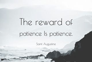 Reward of Patience