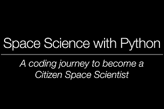 Space Science with Python — A Data Science & Machine Learning Journey