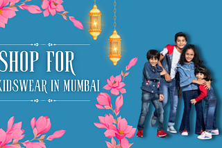 Your Premier Online Shop for Kidswear in Mumbai