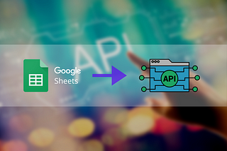 How to build API for free using Google Sheets