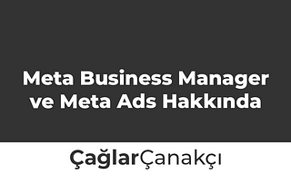 Meta Business Manager ve Meta Ads Hakkında