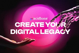 Digital Immortality is Here: Acidbase Bridges AI and Eternity