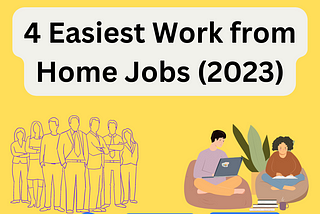 4 Easiest Work from Home Jobs (2023) — These are not only easy but also pay well.