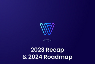 WITCH 2023 Recap & 2024 RoadMap