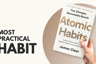 Most practical habit for the book “Atomic Habits”