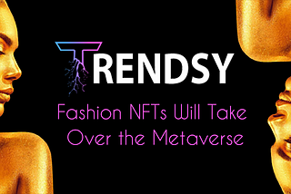 Fashion NFTs Will Take Over the Metaverse