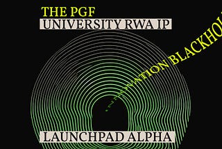 INTRODUCING THE PGF UNIVERSITY RWA IP LAUNCHPAD ALPHA
