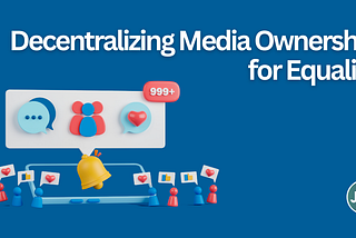 Decentralizing Media Ownership for Equality