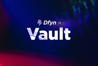 Dfyn V2’s Yield Aggregator Capability of Vaults