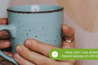 Using Stevia leaves on drinks