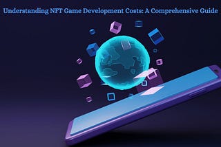 Understanding NFT Game Development Costs: A Comprehensive Guide