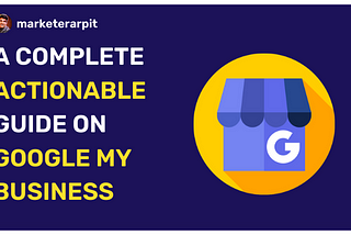 How to optimize google my business, What is Google my business, Why google my business is Important for business