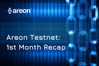 Areon Network’s Testnet Journey: 1-month Recap