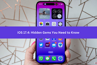 iOS 17.4: Hidden Gems You Need to Know
