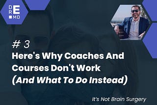 Here’s Why Coaches and Courses Don’t Work (And What To Do Instead)