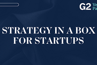 G2 Playbook: Strategy in a Box for Startups