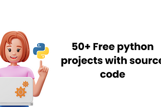 50+ python projects with source code