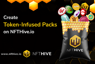 Introducing Token-Infused Packs on NFTHive: A New Way to Boost Your NFT Collections
