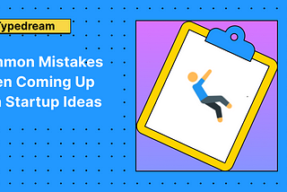 Common Mistakes When Coming Up with Startup Ideas