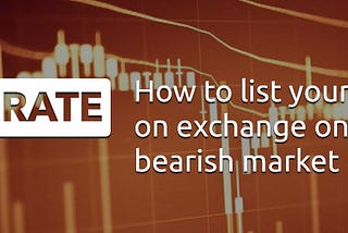 How to list your token on exchange on the bearish market