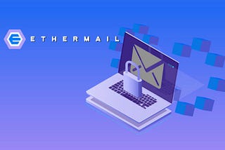 Get to know “Ethermail”, the tight e-mail of the Web 3.0