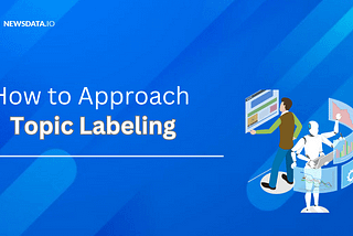 How to Approach Topic Labeling