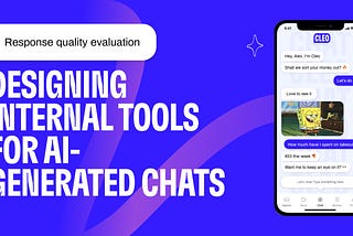 Designing internal tools for AI-generated chats