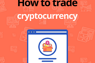 World’s Shortest(ish) Guide to Trading Cryptocurrency