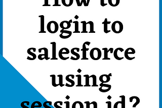 How to login to salesforce using session id?