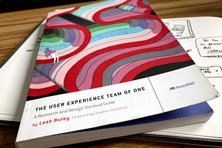 Leah Buley’s book — The User Experience Team of One
