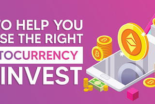 Tips to help you choose the right cryptocurrency to invest