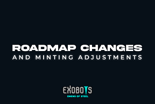 Roadmap changes and minting adjustments