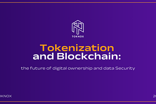 Tokenization and Blockchain: the future of digital ownership and data Security