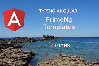 Typing Angular PrimeNg Table templates columns