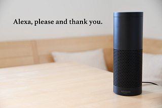 Alexa, Please and Thank You