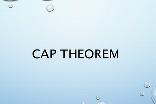 CAP Theorem and Its Significance