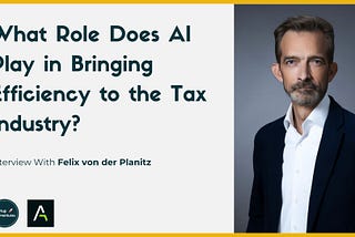 What Role Does AI Play in Bringing Efficiency to the Tax Industry?
