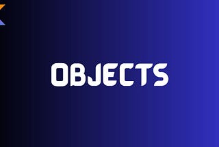 Objects in Kotlin