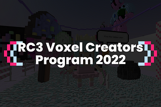 RC3 Voxel Creators Program 2022