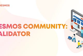 Expanding Desmos Validator Community
