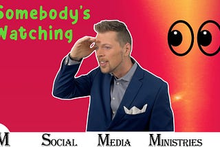 Somebody’s Watching No Matter What You Do