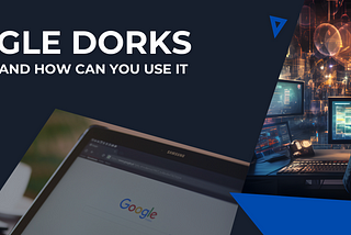 Google Dork — The best one and how do you find Bugs with it