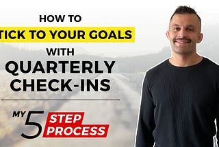 How to Stick to Your Goals With Quarterly Check-Ins