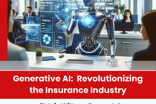 Generative AI: Revolutionizing the Insurance Industry
