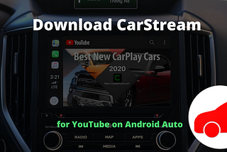 Download CarStream to enjoy YouTube on Android Auto — 100% free