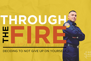 Through the Fire: Deciding to Not Give Up on Yourself