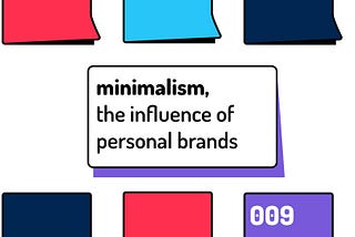 The service design inspiration 009: Minimalism, the influence of personal brands